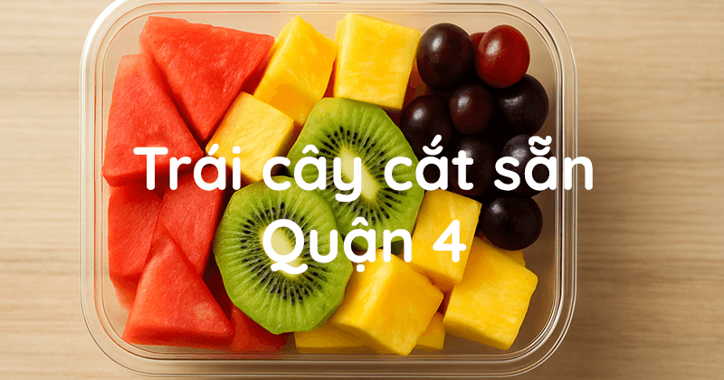 Trái cây cắt sẵn Quận 4 – Tươi ngon, giao nhanh, chuyên nghiệp 1 trai cay cat san quan 4